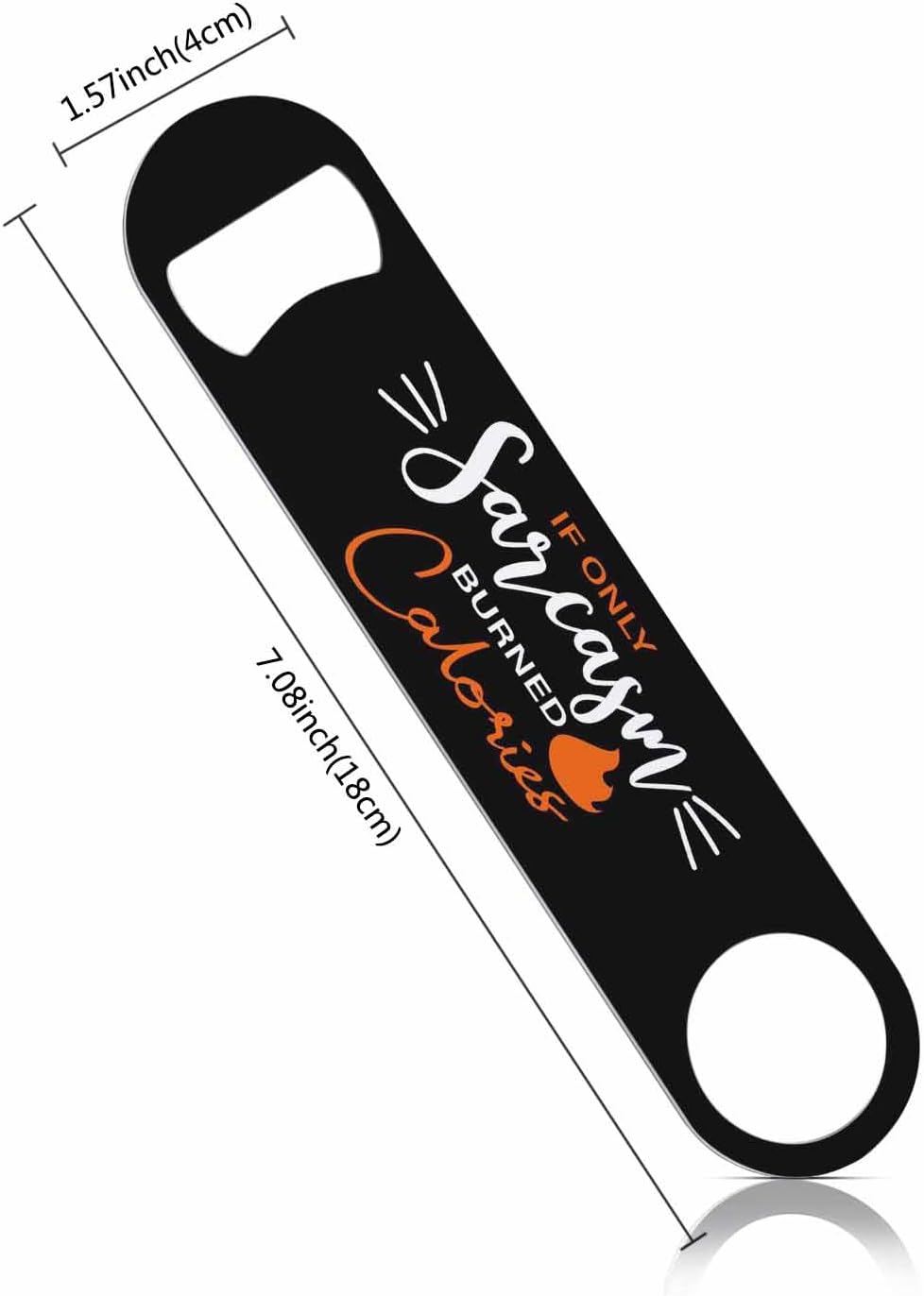 Funny Quote Stainless Steel Bottle Opener If Only Sarcasm Burned Calories Flat Beer Bottle Opener Keychain for Home Kitchen Bar Restaurant Party Birthday Gift